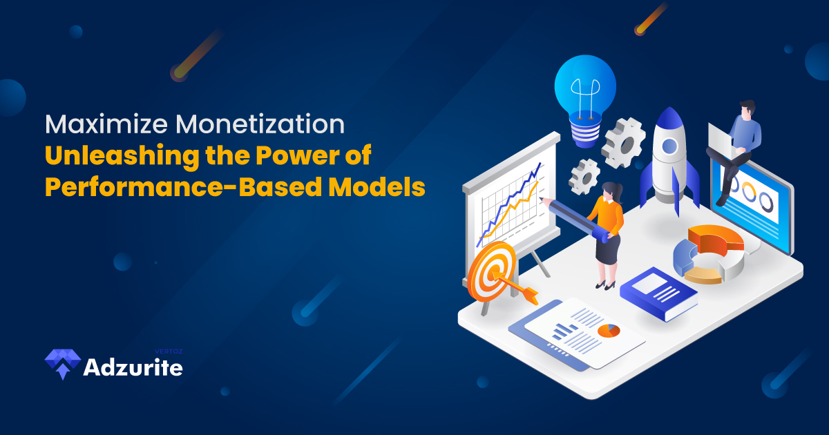 Maximize Monetization – Unleashing the Power of Performance-Based Models